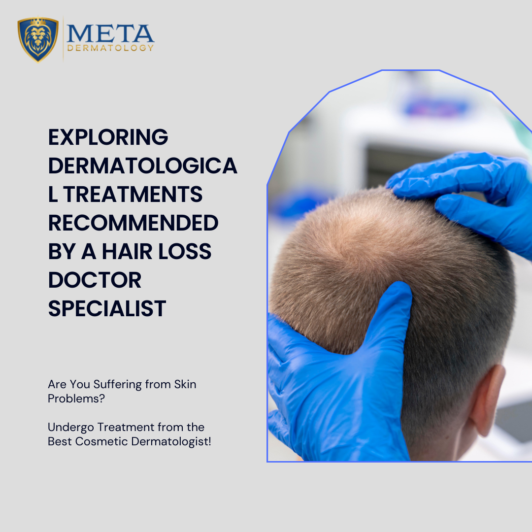 Exploring Dermatological Treatments by A Hair Loss Doctor