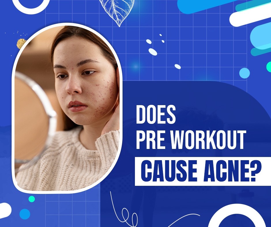Does Pre Workout Cause Acne